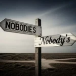 Nobodies or Nobody’s