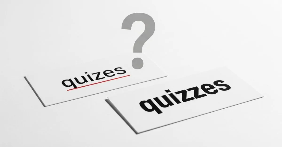 Quizzes or Quizes