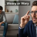 Weary or Wary